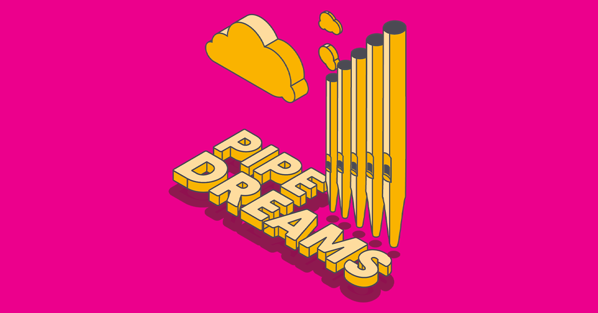 pipe-dreams